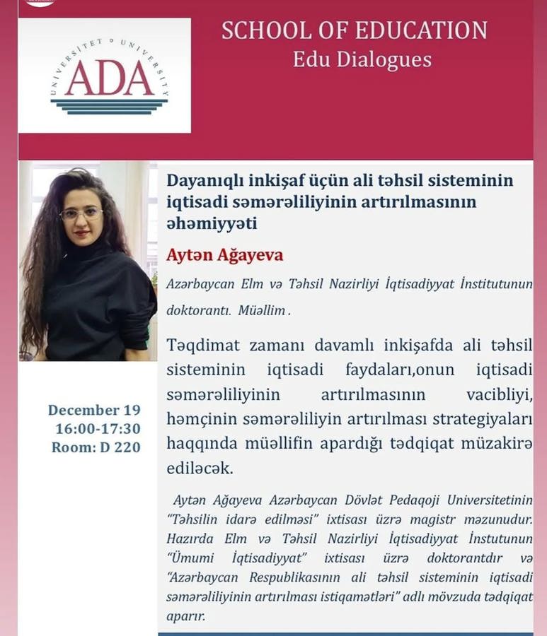 19.12.2024-cü il tarixində beynəlxalq əlaqələr şöbəsinin məsul şəxsi Ayten Agayeva ADA universitetində keçirilən  Edu Dialogues-da  "Dayanıqlı inkişaf üçün ali təhsil sisteminin iqtisadi səmərəliliyinin artırılmasının əhəmiyyəti" mövzusunda çıxış etmişdir.